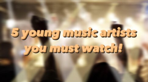 5 young music artists you must watch!